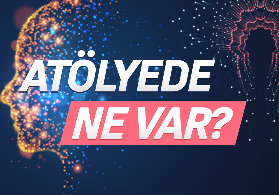 Atölye`de Ne Var?