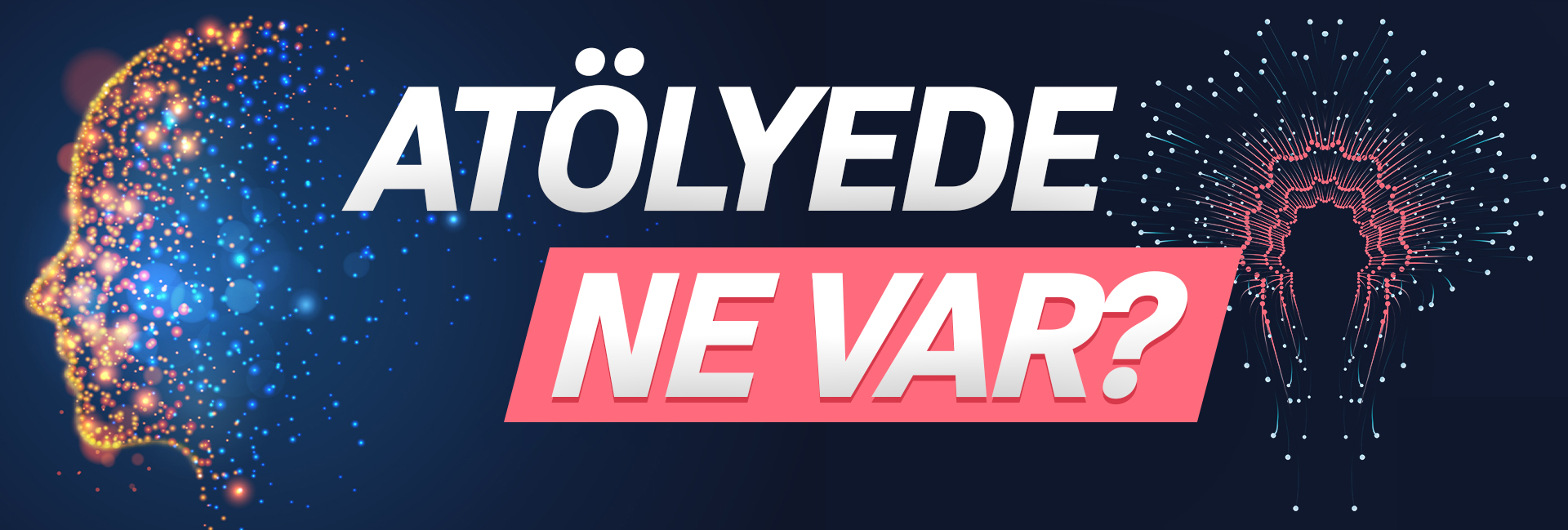 Atölye`de Ne Var?